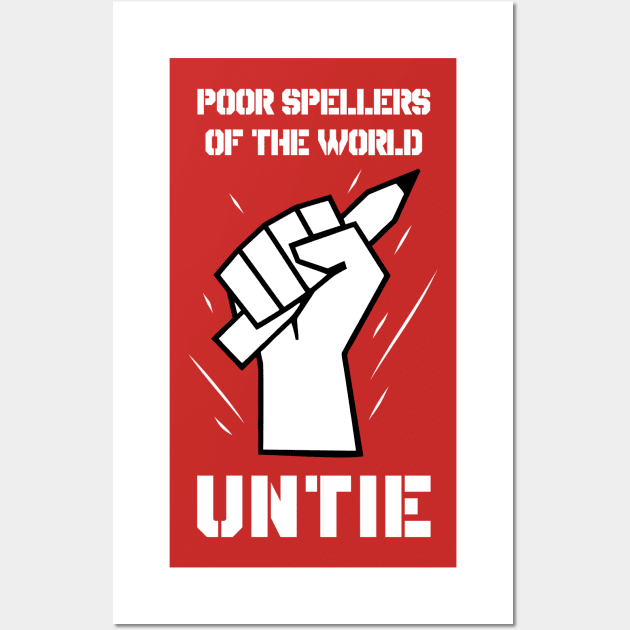 Poor Spellers Of The World Untie Wall Art by dumbshirts